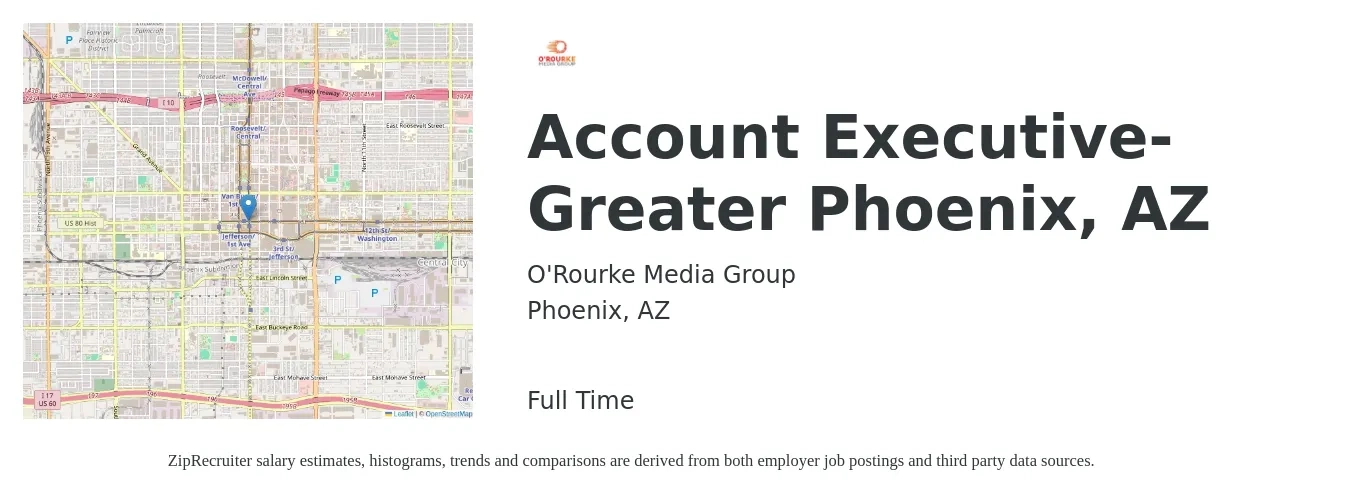 O'Rourke Media Group job posting for a Account Executive-Greater Phoenix, AZ in Phoenix, AZ with a salary of $53,600 to $94,300 Yearly with a map of Phoenix location.