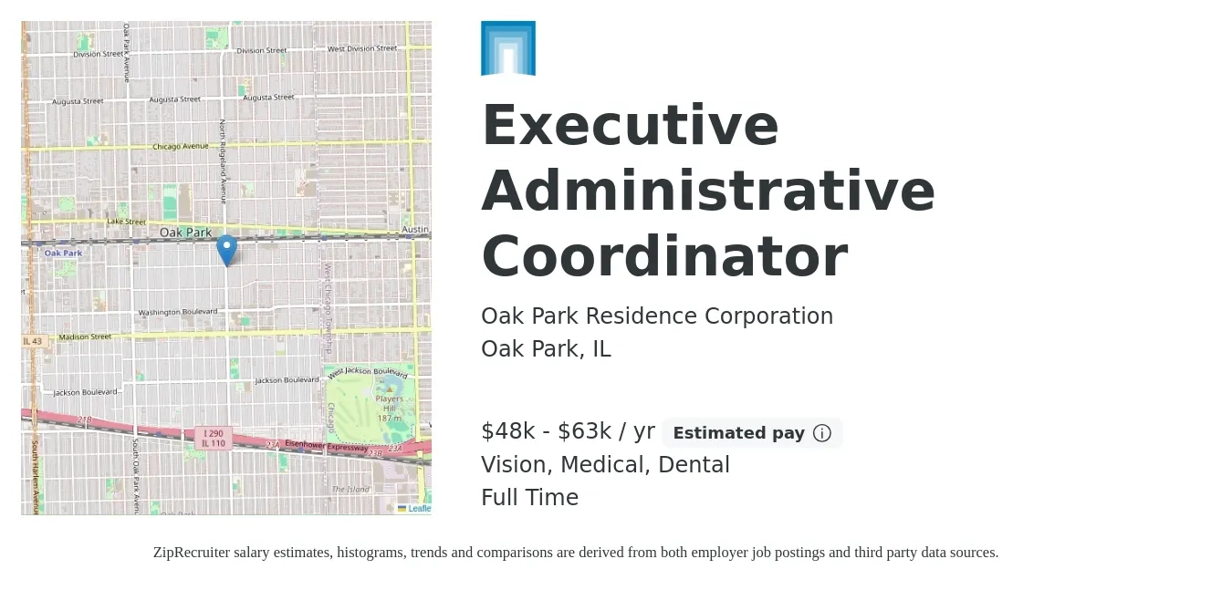Oak Park Residence Corporation job posting for a Executive Administrative Coordinator in Oak Park, IL with a salary of $48,000 to $63,000 Yearly and benefits including pto, retirement, vision, dental, life_insurance, and medical with a map of Oak Park location.