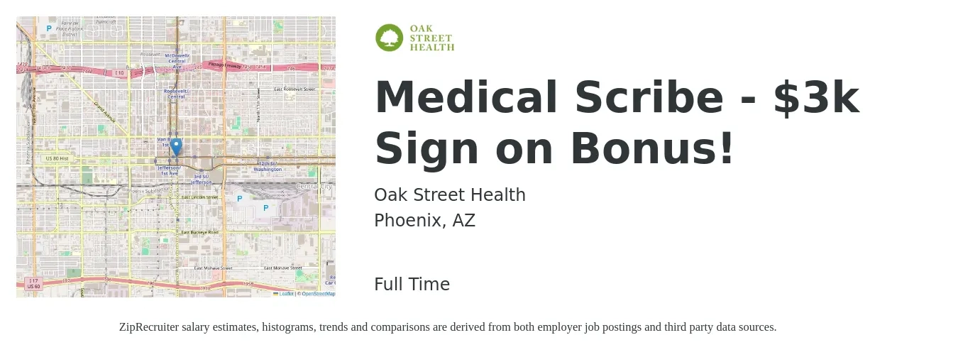 Oak Street Health job posting for a Medical Scribe - $3k Sign on Bonus! in Phoenix, AZ with a salary of $16 to $21 Hourly with a map of Phoenix location.