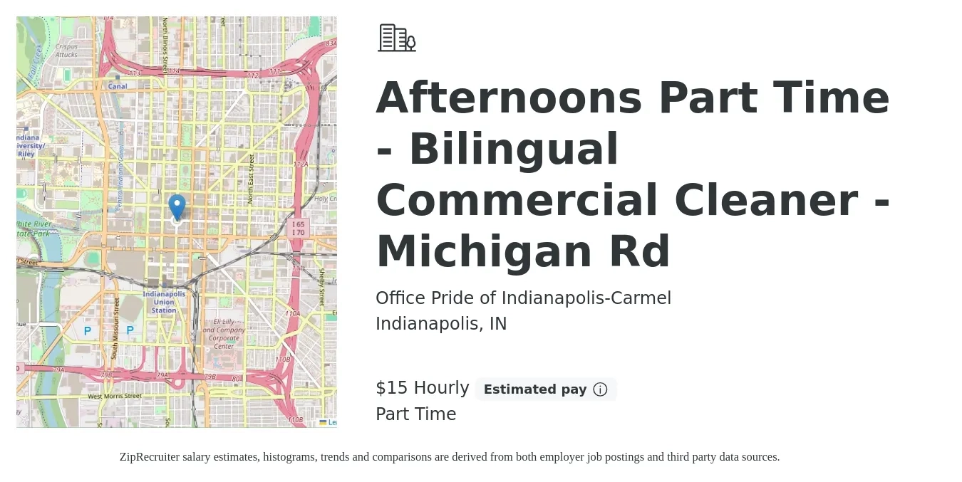 Office Pride of Indianapolis-Carmel job posting for a Afternoons Part Time - Bilingual Commercial Cleaner - Michigan Rd in Indianapolis, IN with a salary of $16 Hourly with a map of Indianapolis location.