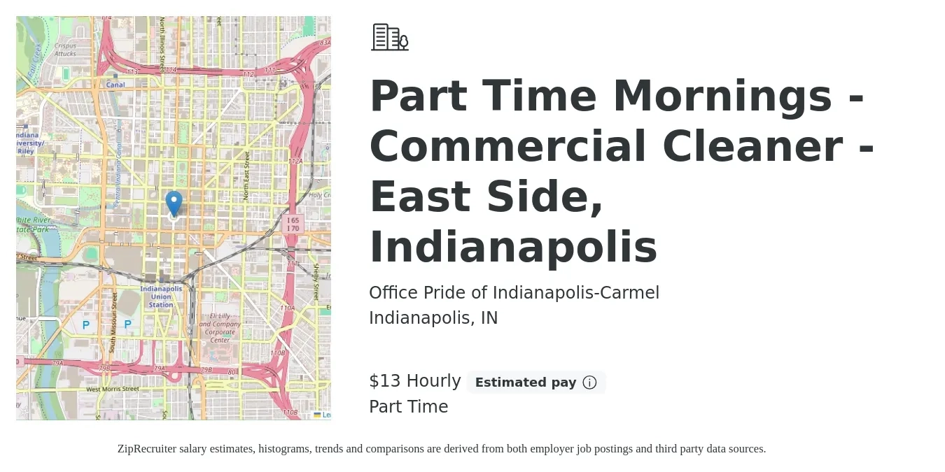 Office Pride of Indianapolis-Carmel job posting for a Part Time Mornings - Commercial Cleaner - East Side, Indianapolis in Indianapolis, IN with a salary of $14 Hourly with a map of Indianapolis location.