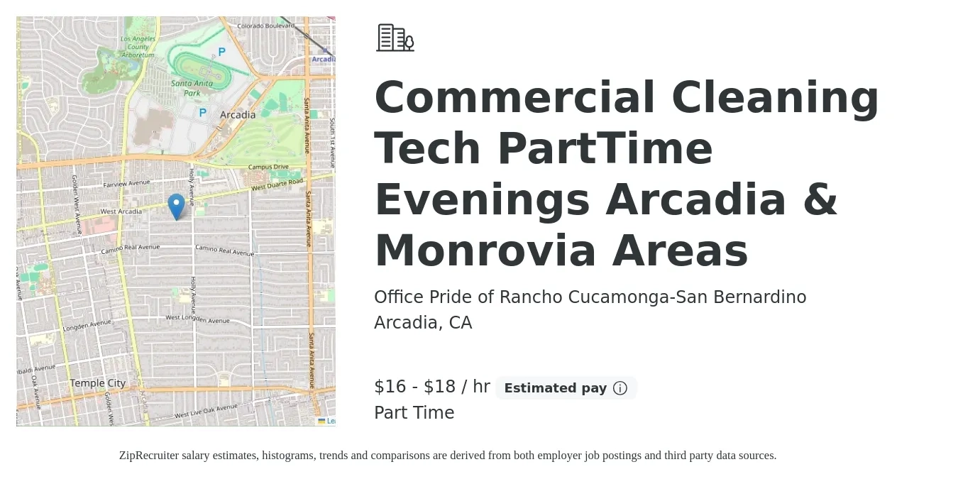 Office Pride of Rancho Cucamonga-San Bernardino job posting for a Commercial Cleaning Tech PartTime Evenings Arcadia & Monrovia Areas in Arcadia, CA with a salary of $17 to $19 Hourly with a map of Arcadia location.
