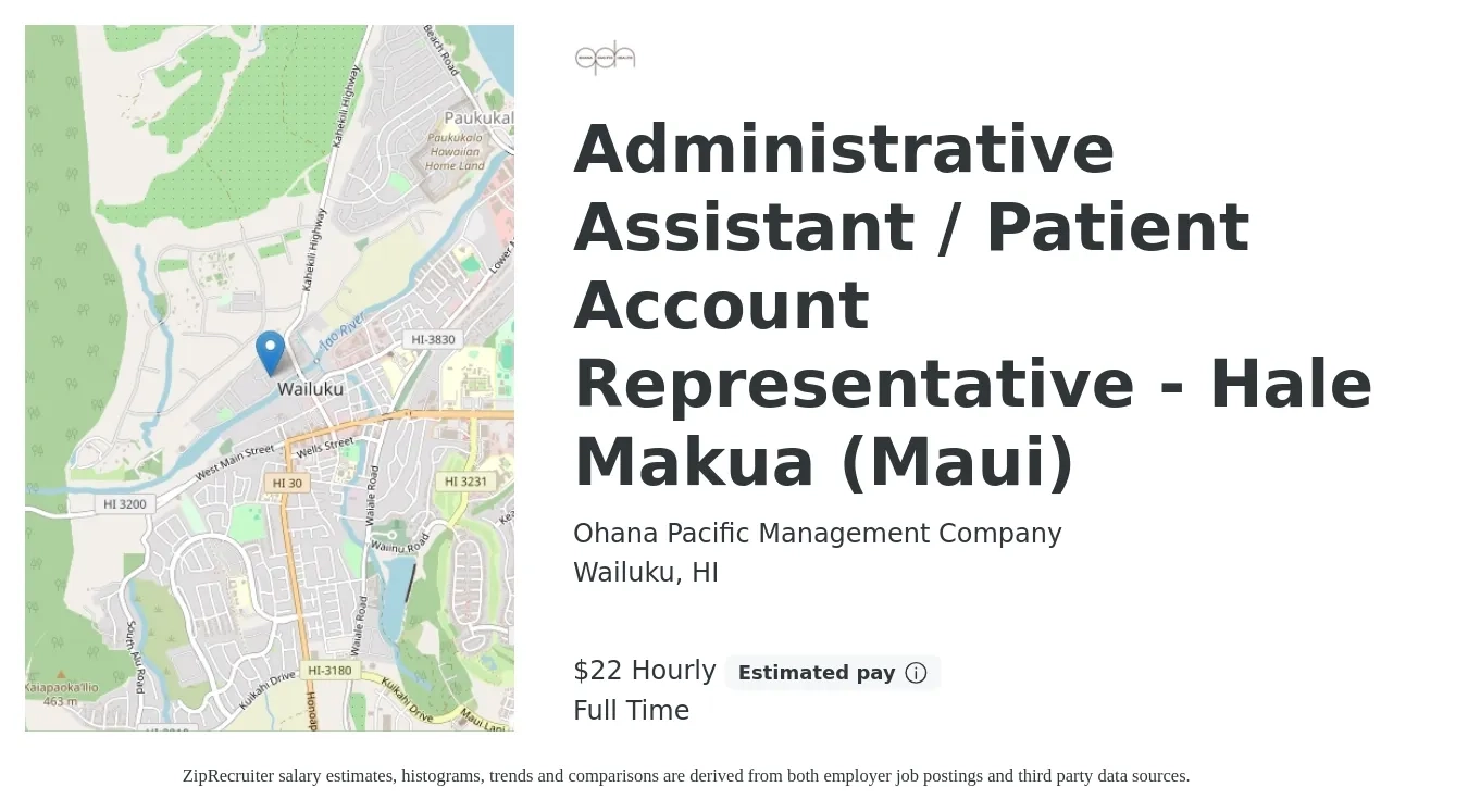 Ohana Pacific Management Company job posting for a Administrative Assistant / Patient Account Representative - Hale Makua (Maui) in Wailuku, HI with a salary of $23 Hourly with a map of Wailuku location.