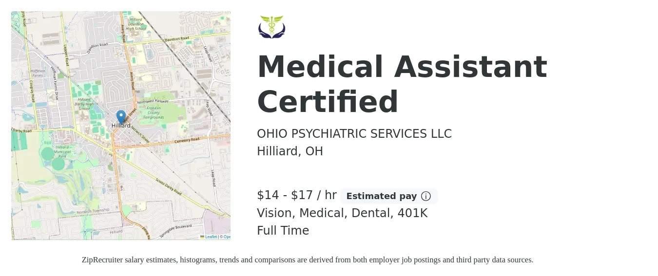 OHIO PSYCHIATRIC SERVICES LLC job posting for a Medical Assistant Certified in Hilliard, OH with a salary of $15 to $18 Hourly and benefits including 401k, dental, life_insurance, medical, and vision with a map of Hilliard location.