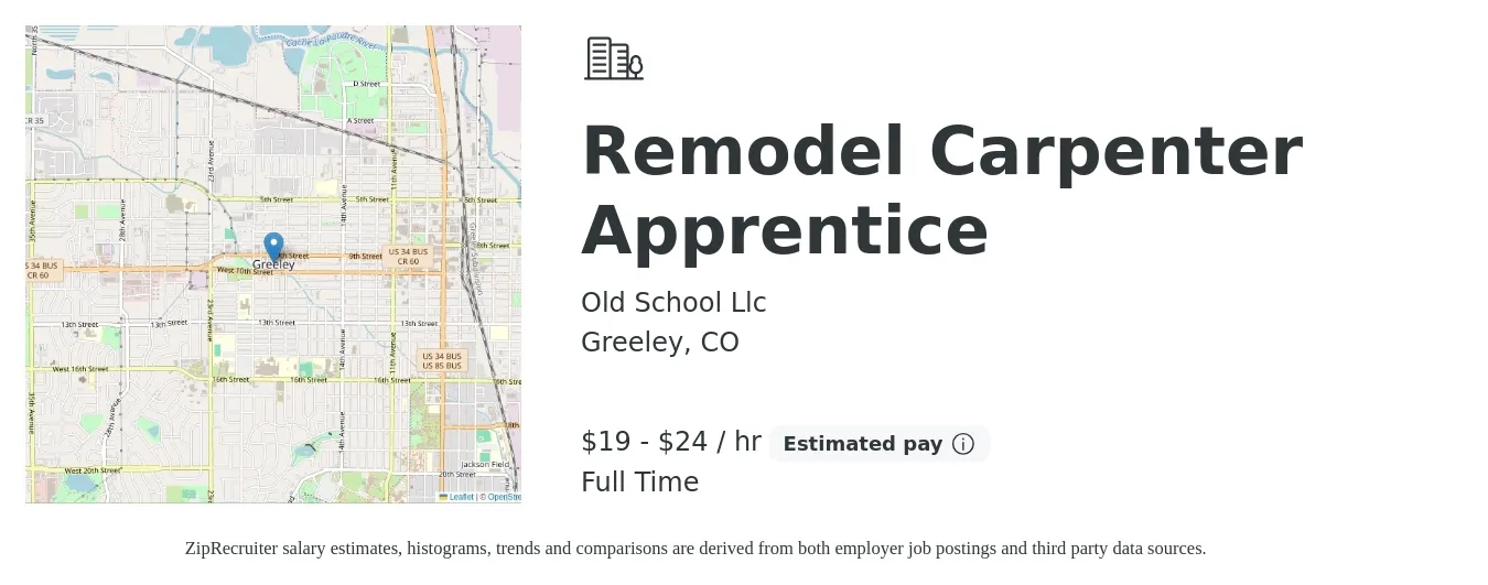 Old School Llc job posting for a Remodel Carpenter Apprentice in Greeley, CO with a salary of $20 to $25 Hourly and benefits including pto, and retirement with a map of Greeley location.