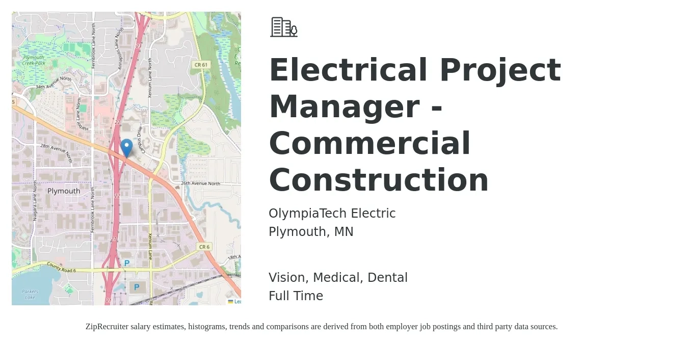 OlympiaTech Electric job posting for a Electrical Project Manager - Commercial Construction in Plymouth, MN with a salary of $89,200 to $130,900 Yearly and benefits including retirement, vision, dental, life_insurance, and medical with a map of Plymouth location.