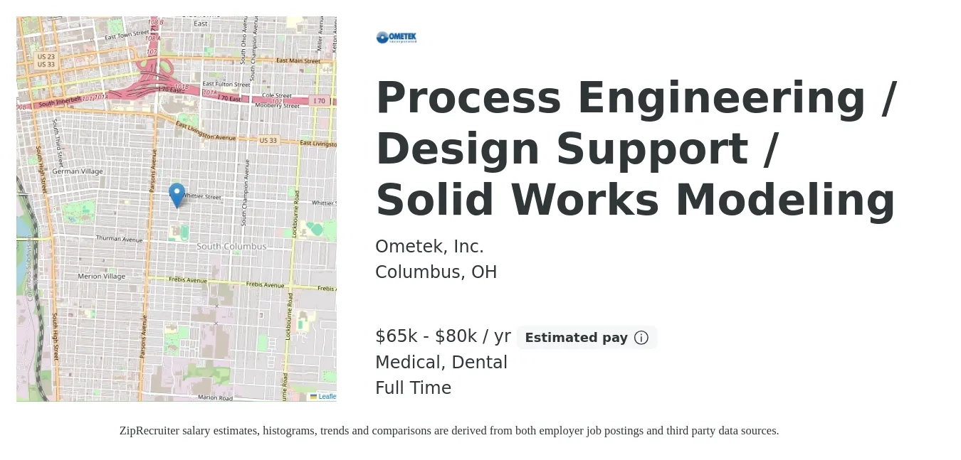 Ometek, Inc. job posting for a Process Engineering / Design Support / Solid Works Modeling in Columbus, OH with a salary of $65,000 to $80,000 Yearly and benefits including life_insurance, medical, retirement, and dental with a map of Columbus location.