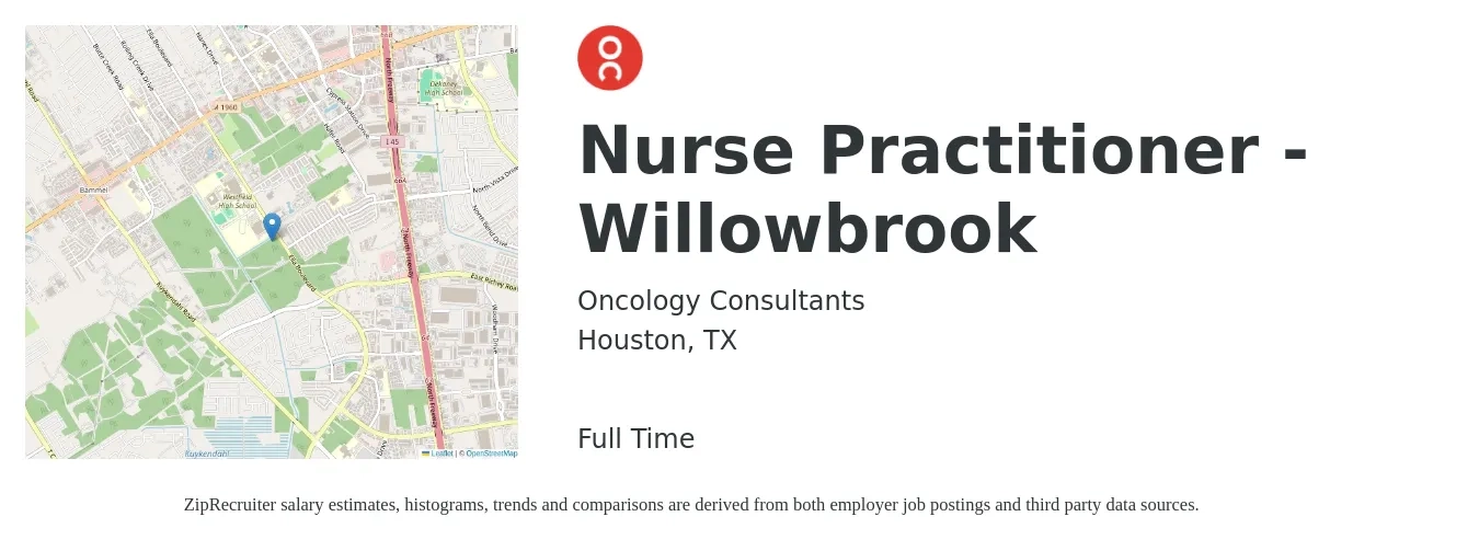 Oncology Consultants job posting for a Nurse Practitioner - Willowbrook in Houston, TX with a salary of $91,600 to $118,500 Yearly with a map of Houston location.