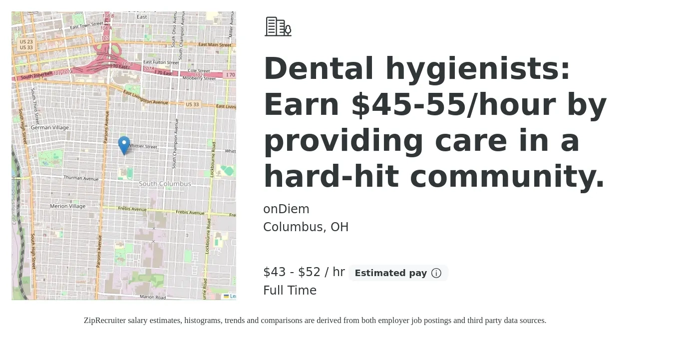 onDiem job posting for a Dental hygienists: Earn $45-55/hour by providing care in a hard-hit community. in Columbus, OH with a salary of $45 to $55 Hourly with a map of Columbus location.