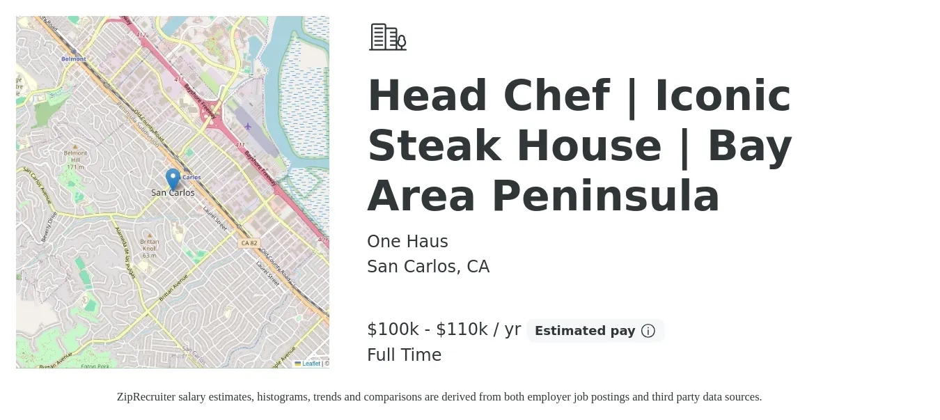 One Haus job posting for a Head Chef | Iconic Steak House | Bay Area Peninsula in San Carlos, CA with a salary of $100,000 to $110,000 Yearly with a map of San Carlos location.