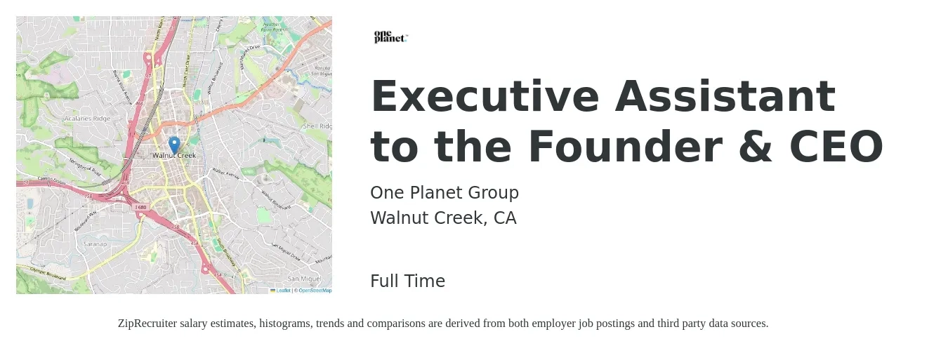 One Planet Group job posting for a Executive Assistant to the Founder & CEO in Walnut Creek, CA with a salary of $60,800 to $111,500 Yearly with a map of Walnut Creek location.