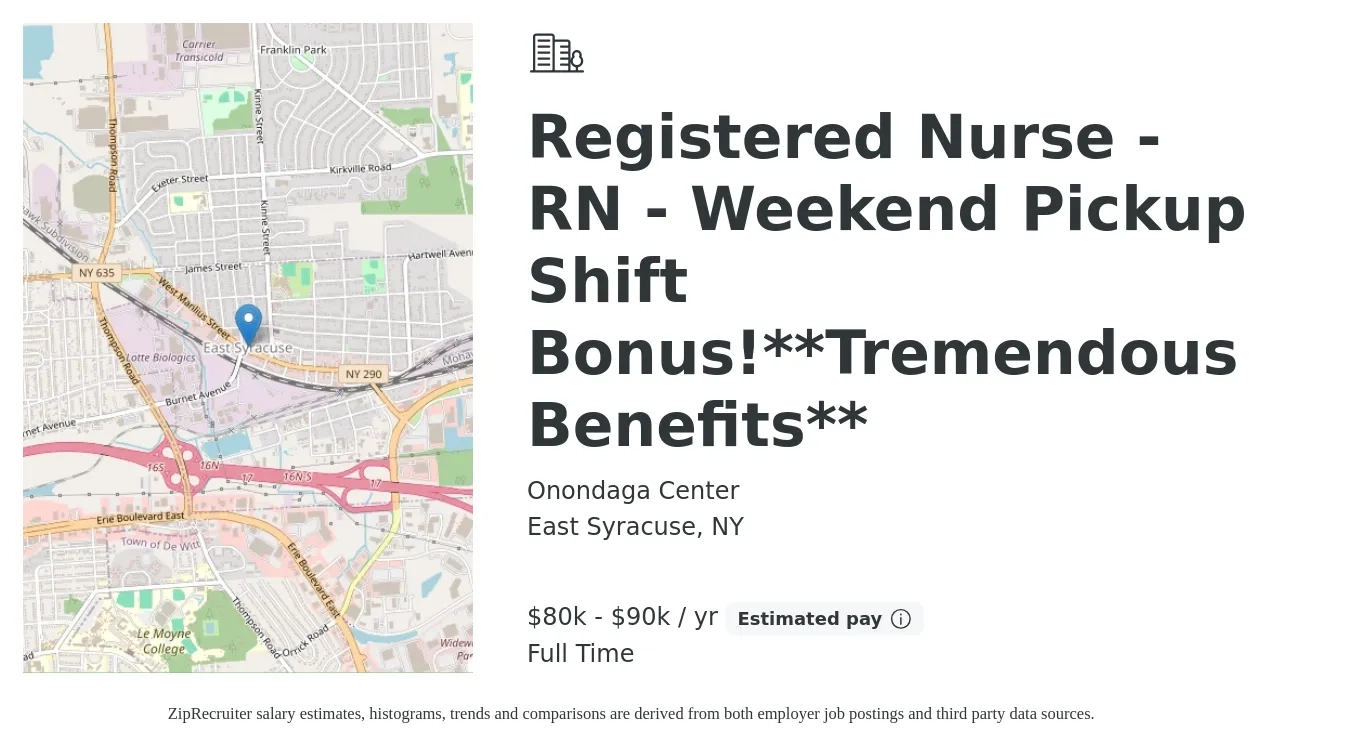 Onondaga Center job posting for a Registered Nurse - RN - Weekend Pickup Shift Bonus!**Tremendous Benefits** in East Syracuse, NY with a salary of $80,000 to $90,000 Yearly with a map of East Syracuse location.