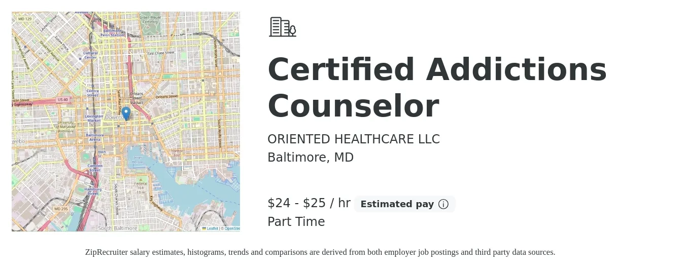 ORIENTED HEALTHCARE LLC job posting for a Certified Addictions Counselor in Baltimore, MD with a salary of $25 to $27 Hourly with a map of Baltimore location.