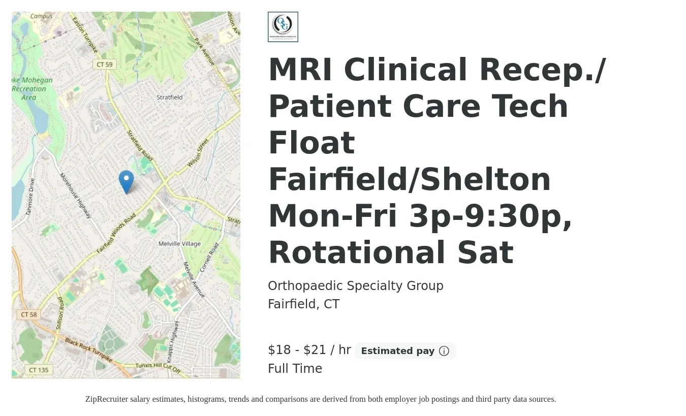 Orthopaedic Specialty Group job posting for a MRI Clinical Recep./ Patient Care Tech Float Fairfield/Shelton Mon-Fri 3p-9:30p, Rotational Sat in Fairfield, CT with a salary of $19 to $22 Hourly with a map of Fairfield location.