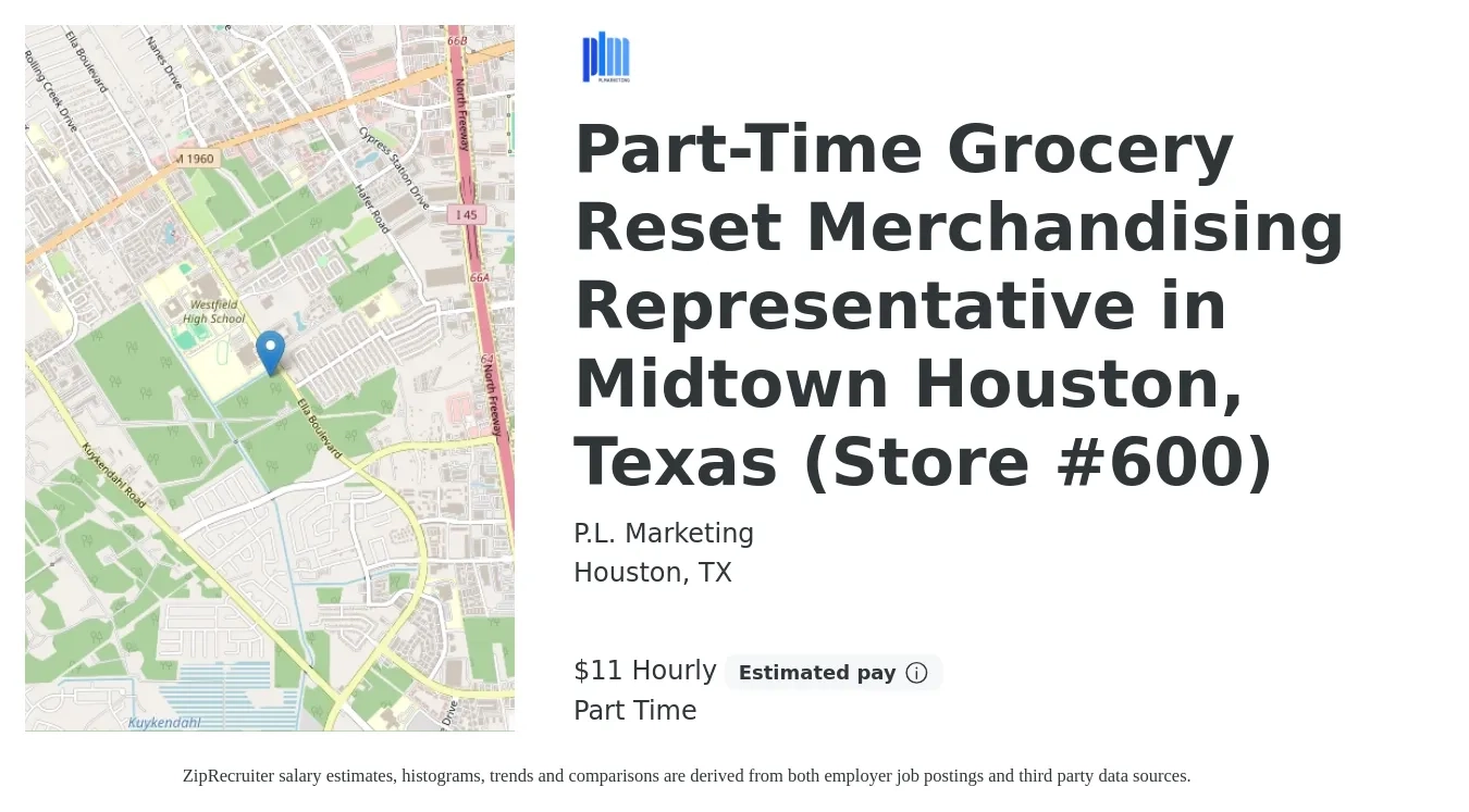 P.L. Marketing job posting for a Part-Time Grocery Reset Merchandising Representative in Midtown Houston, Texas (Store #600) in Houston, TX with a salary of $13 to $14 Hourly with a map of Houston location.