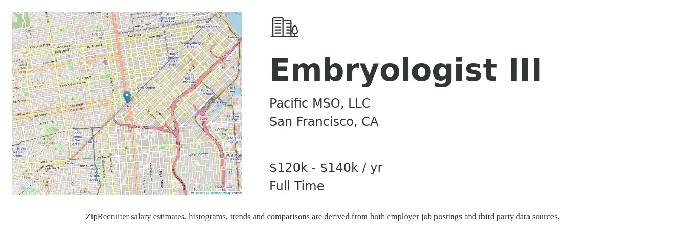 Pacific MSO, LLC job posting for a Embryologist III in San Francisco, CA with a salary of $120,000 to $140,000 Yearly with a map of San Francisco location.