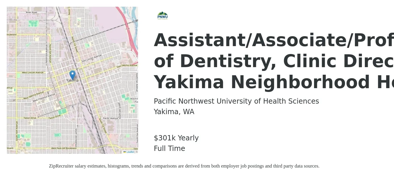 Pacific Northwest University of Health Sciences job posting for a Assistant/Associate/Professor of Dentistry, Clinic Director, Yakima Neighborhood Health in Yakima, WA with a salary of $301,550 Yearly with a map of Yakima location.