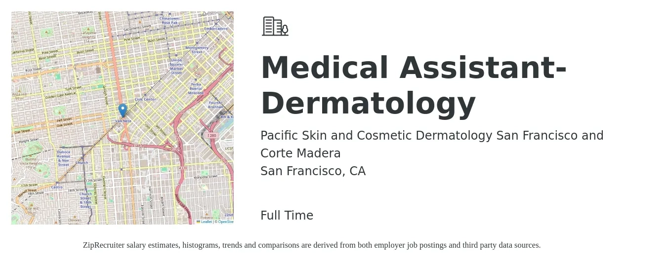 Pacific Skin and Cosmetic Dermatology San Francisco and Corte Madera job posting for a Medical Assistant-Dermatology in San Francisco, CA with a salary of $22 to $25 Hourly with a map of San Francisco location.