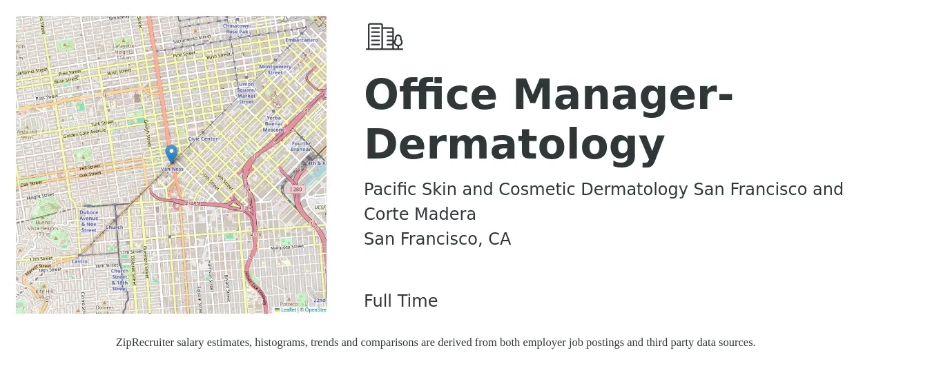 Pacific Skin and Cosmetic Dermatology San Francisco and Corte Madera job posting for a Office Manager-Dermatology in San Francisco, CA with a salary of $47,200 to $69,600 Yearly with a map of San Francisco location.