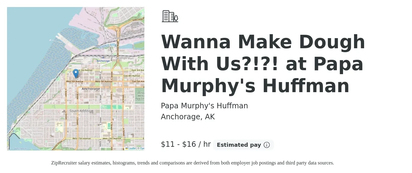 Papa Murphy's Huffman job posting for a Wanna Make Dough With Us?!?! at Papa Murphy's Huffman in Anchorage, AK with a salary of $12 to $17 Hourly with a map of Anchorage location.