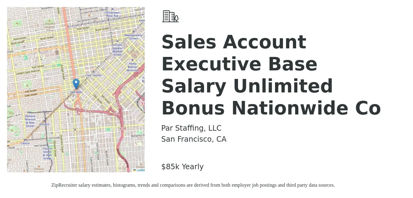 Par Staffing, LLC job posting for a Sales Account Executive (Base Salary, Unlimited Bonus!) Nationwide Co. in San Francisco, CA with a salary of $85,000 to $88,000 Yearly (plus commission) and benefits including vision, dental, life_insurance, medical, and retirement with a map of San Francisco location.
