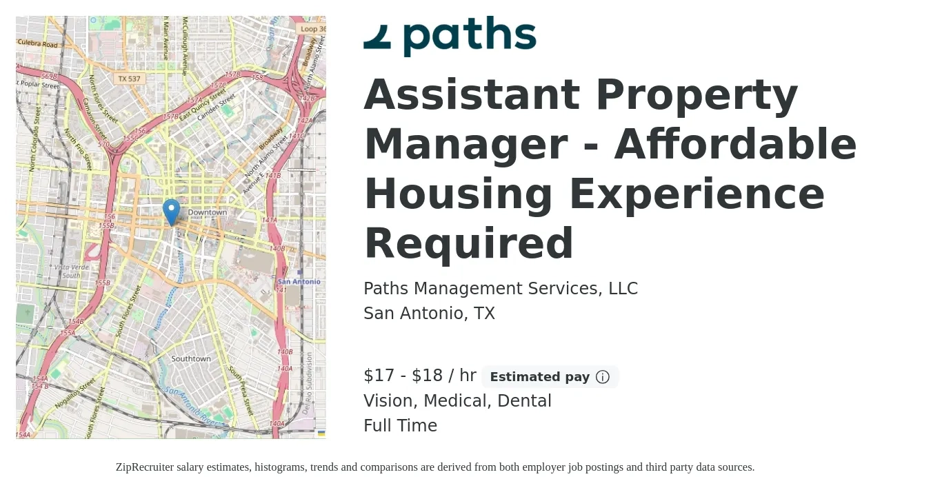 Paths Management Services, LLC job posting for a Assistant Property Manager - Affordable Housing Experience Required in San Antonio, TX with a salary of $18 to $19 Hourly and benefits including life_insurance, medical, pto, retirement, vision, and dental with a map of San Antonio location.