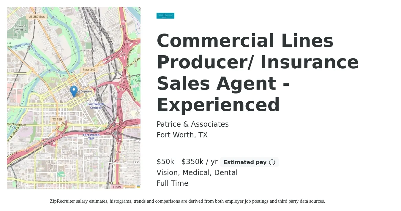Patrice & Associates job posting for a Commercial Lines Producer/ Insurance Sales Agent - Experienced in Fort Worth, TX with a salary of $50,000 to $350,000 Yearly and benefits including dental, life_insurance, medical, pto, retirement, and vision with a map of Fort Worth location.