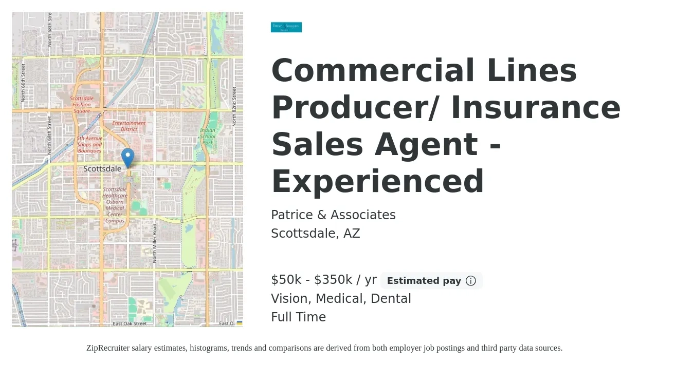 Patrice & Associates job posting for a Commercial Lines Producer/ Insurance Sales Agent - Experienced in Scottsdale, AZ with a salary of $50,000 to $350,000 Yearly and benefits including medical, pto, retirement, vision, dental, and life_insurance with a map of Scottsdale location.