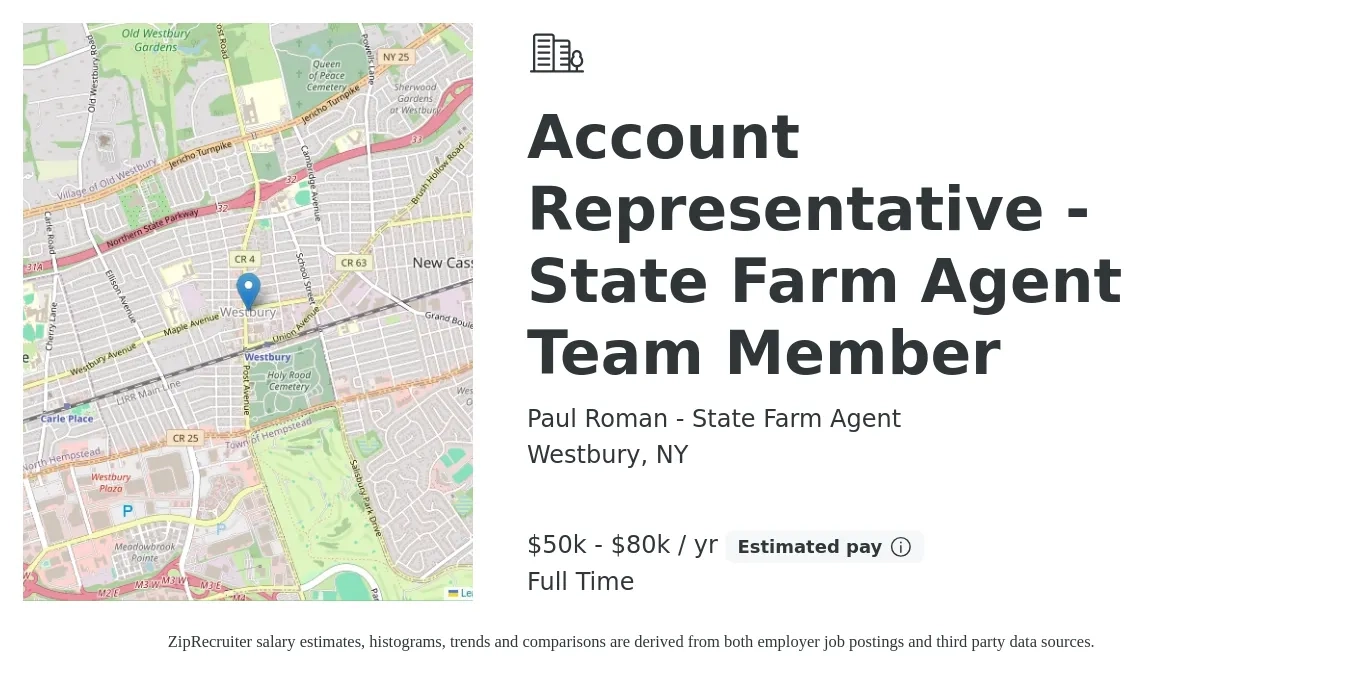 Paul Roman - State Farm Agent job posting for a Account Representative - State Farm Agent Team Member in Westbury, NY with a salary of $50,000 to $80,000 Yearly with a map of Westbury location.