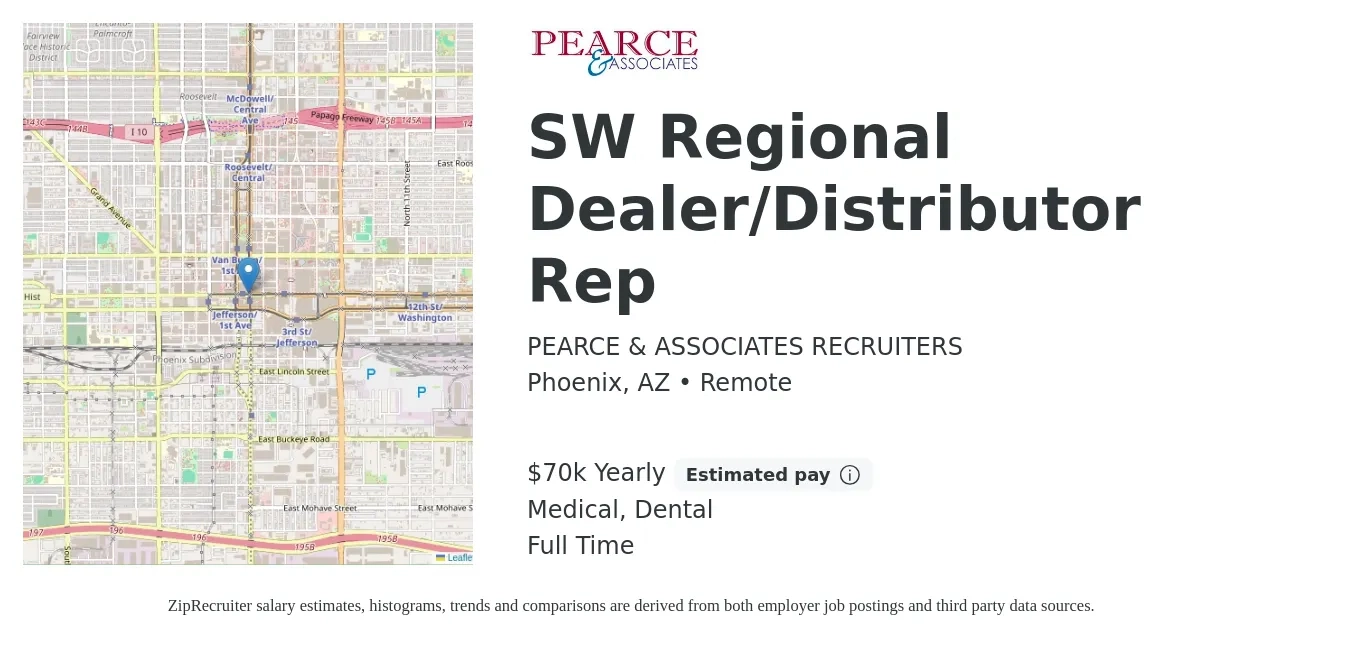 PEARCE & ASSOCIATES RECRUITERS job posting for a SW Regional Dealer/Distributor Rep in Phoenix, AZ with a salary of $70,000 Yearly (plus commission) and benefits including medical, pto, retirement, and dental with a map of Phoenix location.