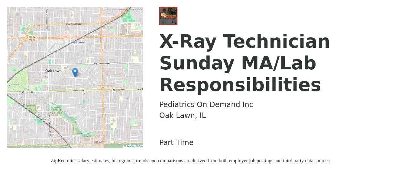Pediatrics On Demand Inc job posting for a X-Ray Technician Sunday MA/Lab Responsibilities in Oak Lawn, IL with a salary of $1,830 to $2,630 Weekly with a map of Oak Lawn location.