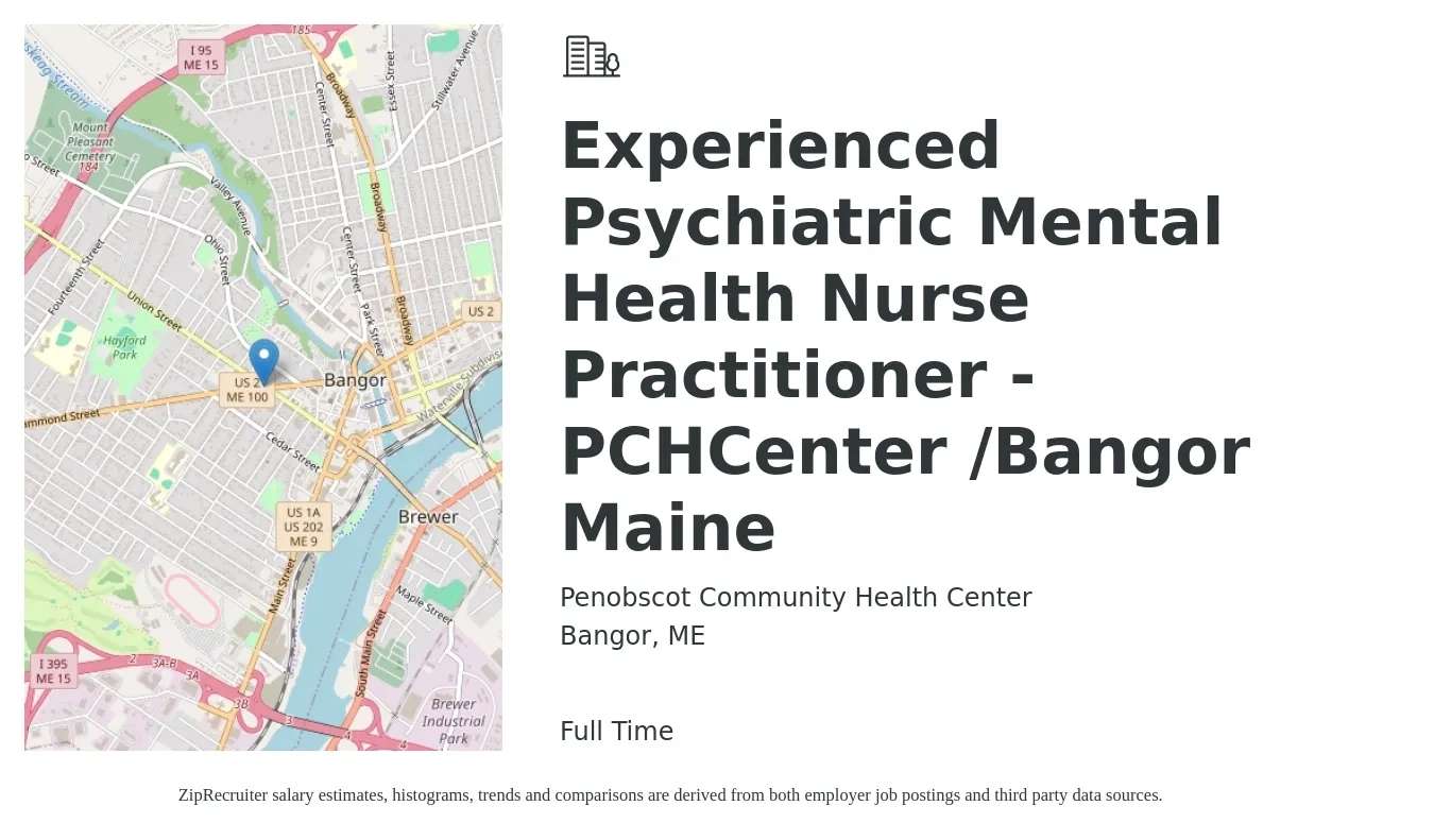 Penobscot Community Health Center job posting for a Experienced Psychiatric Mental Health Nurse Practitioner - PCHCenter /Bangor Maine in Bangor, ME with a salary of $109,800 to $152,600 Yearly with a map of Bangor location.