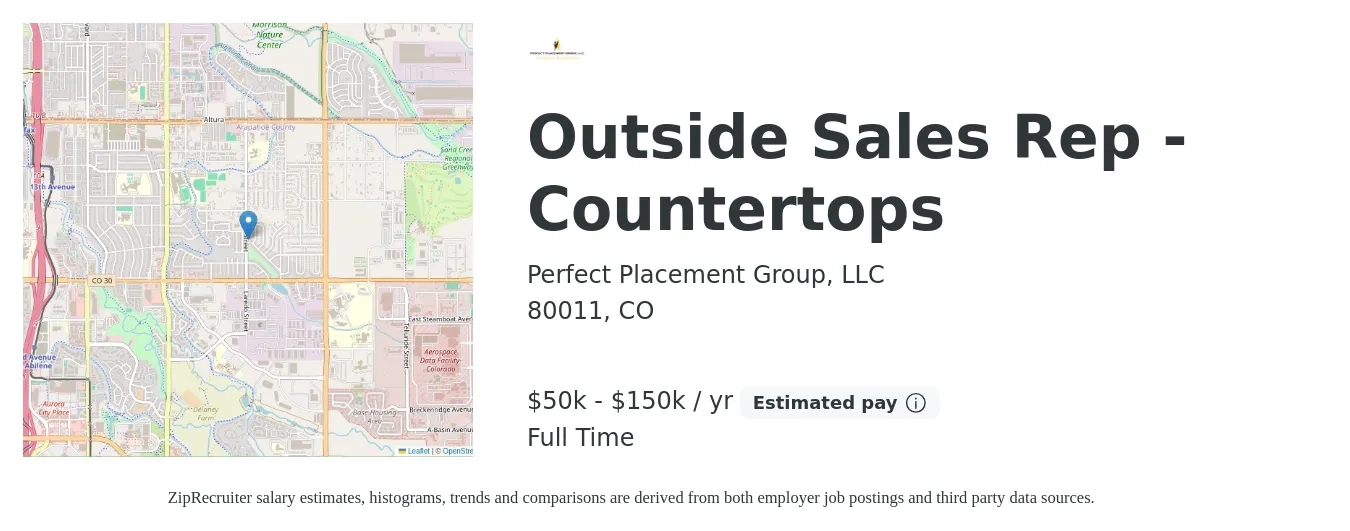 Perfect Placement Group, LLC job posting for a Outside Sales Rep - Countertops in 80011, CO with a salary of $50,000 to $150,000 Yearly with a map of 80011 location.