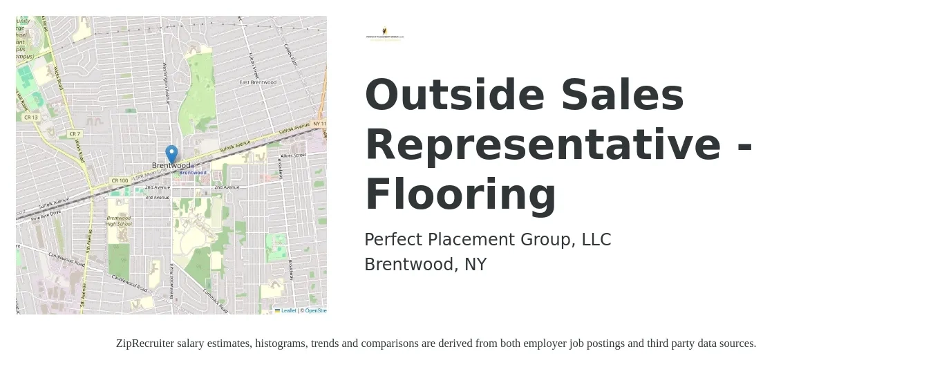 Perfect Placement Group, LLC job posting for a Outside Sales Representative - Flooring in Brentwood, NY with a salary of $52,600 to $90,200 Yearly with a map of Brentwood location.