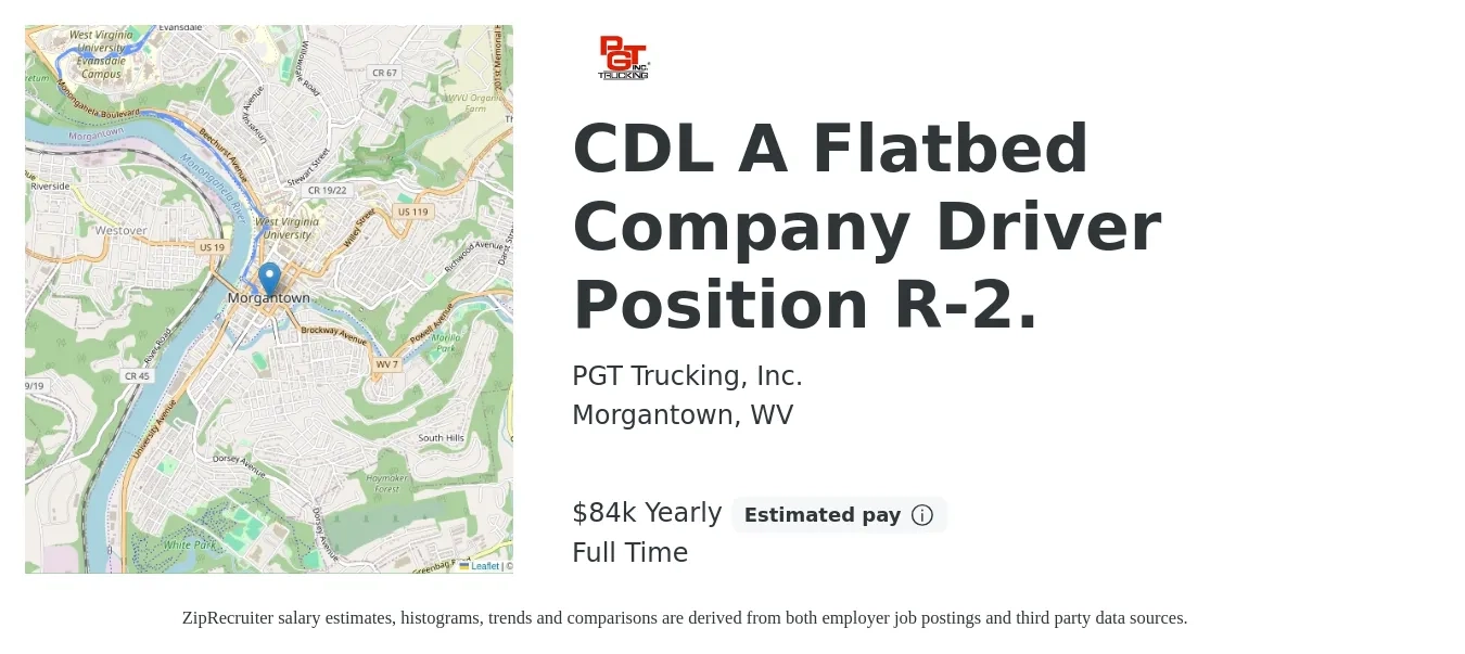 PGT Trucking, Inc. job posting for a CDL A Flatbed Company Driver Position R-2. in Morgantown, WV with a salary of $84,000 Yearly with a map of Morgantown location.