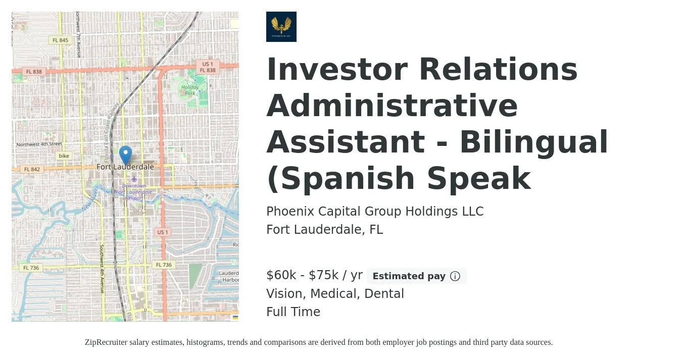 Phoenix Capital Group Holdings LLC job posting for a Investor Relations Administrative Assistant - Bilingual (Spanish Speak in Fort Lauderdale, FL with a salary of $60,000 to $75,000 Yearly and benefits including pto, retirement, vision, dental, and medical with a map of Fort Lauderdale location.