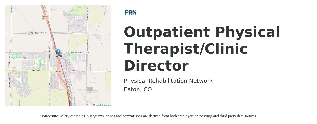 Physical Rehabilitation Network job posting for a Outpatient Physical Therapist/Clinic Director in Eaton, CO with a salary of $85,900 to $99,300 Yearly with a map of Eaton location.