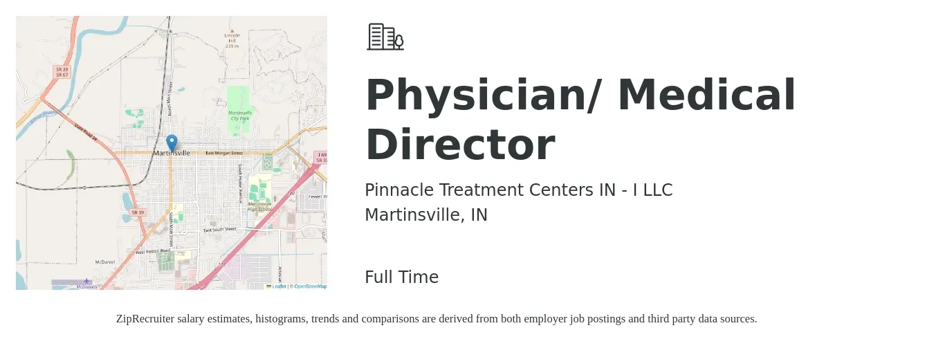 Pinnacle Treatment Centers IN - I LLC job posting for a Physician/ Medical Director in Martinsville, IN with a salary of $105,300 to $227,500 Yearly with a map of Martinsville location.