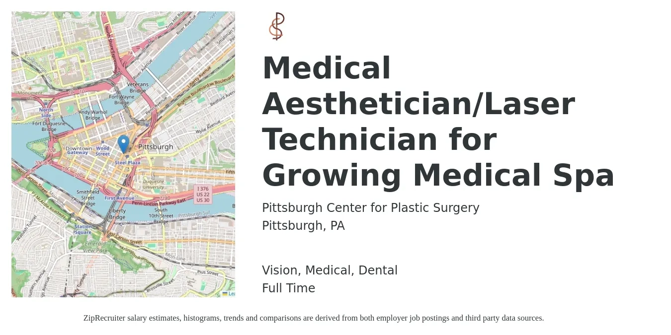 Pittsburgh Center for Plastic Surgery job posting for a Medical Aesthetician/Laser Technician for Growing Medical Spa in Pittsburgh, PA with a salary of $18 to $27 Hourly and benefits including medical, pto, retirement, vision, and dental with a map of Pittsburgh location.