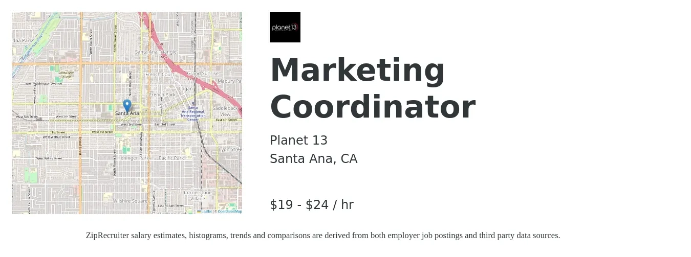 Planet 13 job posting for a Marketing Coordinator in Santa Ana, CA with a salary of $20 to $25 Hourly with a map of Santa Ana location.