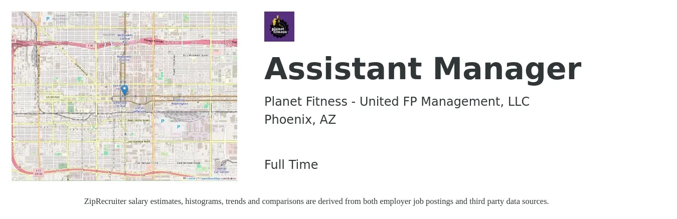 Planet Fitness - United FP Management, LLC job posting for a Assistant Manager in Phoenix, AZ with a salary of $18 to $21 Hourly with a map of Phoenix location.
