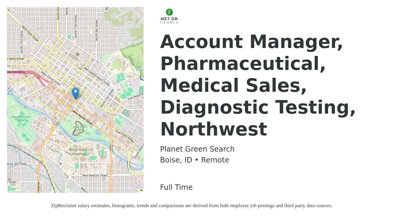 Planet Green Search job posting for a Account Manager, Pharmaceutical, Medical Sales, Diagnostic Testing, Northwest in Boise, ID with a salary of $45,700 to $74,700 Yearly with a map of Boise location.