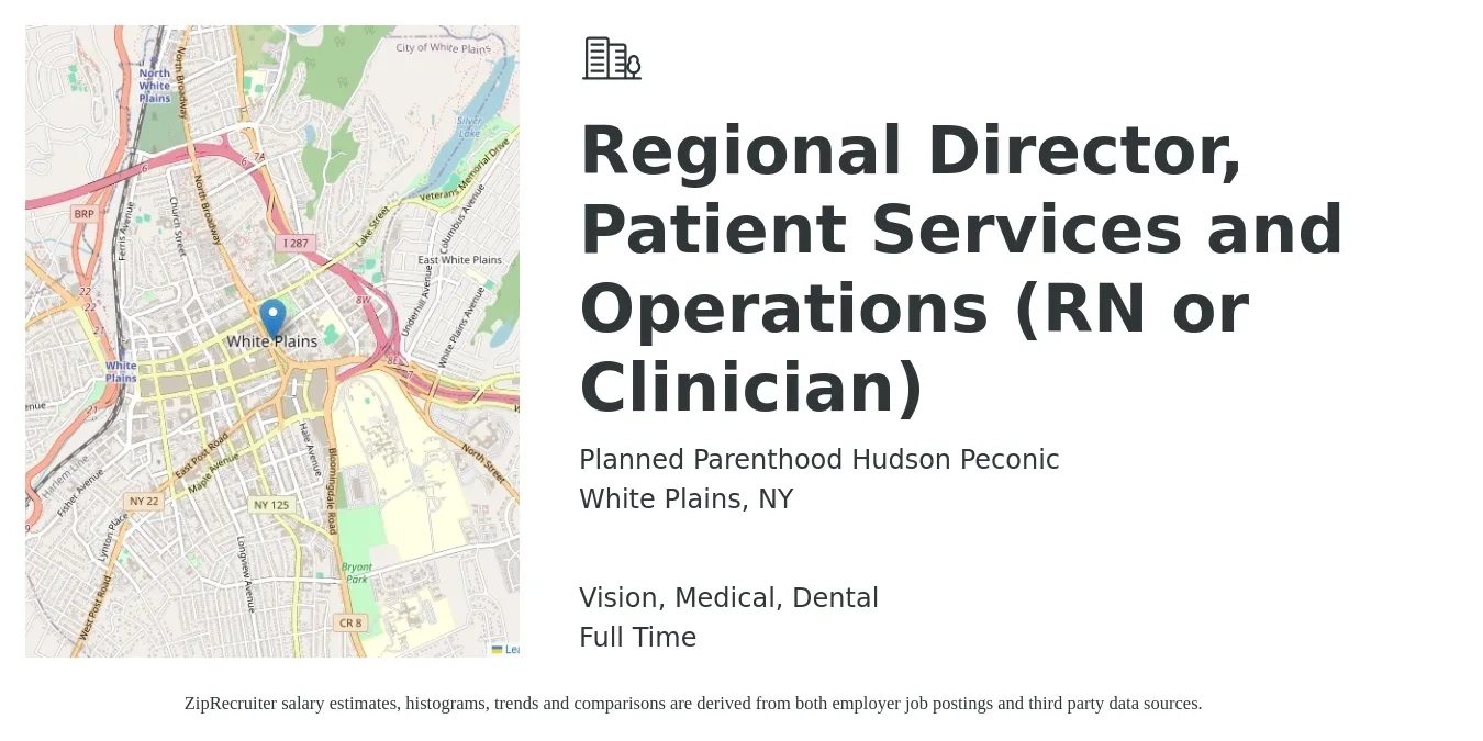 Planned Parenthood Hudson Peconic job posting for a Regional Director, Patient Services and Operations (RN or Clinician) in White Plains, NY with a salary of $98,900 to $146,000 Yearly and benefits including pto, retirement, vision, dental, life_insurance, and medical with a map of White Plains location.