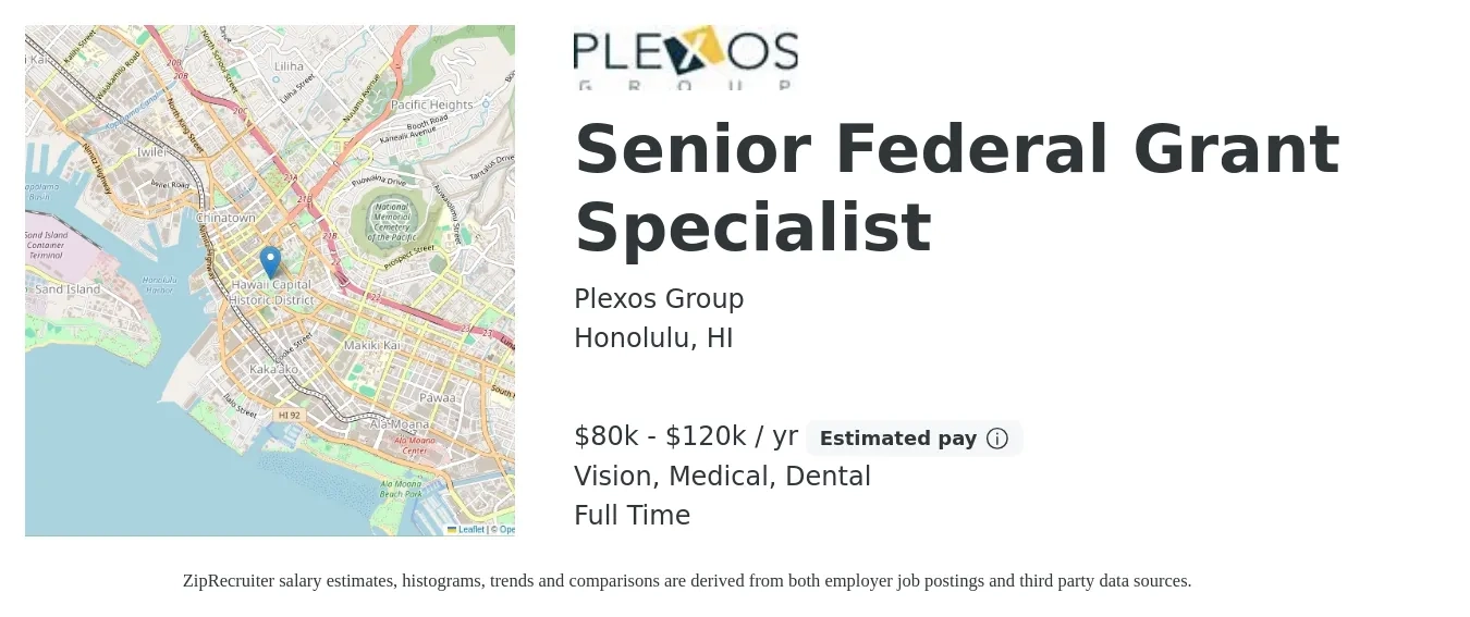 Plexos Group job posting for a Senior Federal Grant Specialist in Honolulu, HI with a salary of $80,000 to $120,000 Yearly and benefits including medical, pto, retirement, vision, dental, and life_insurance with a map of Honolulu location.