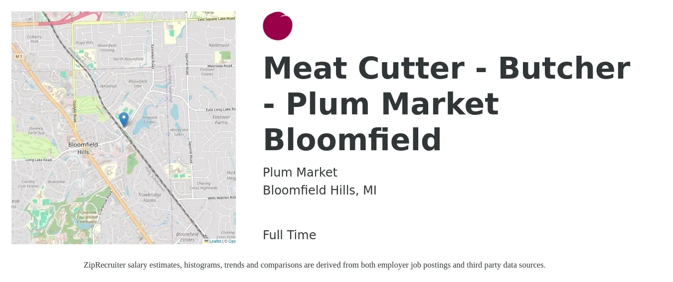Plum Market job posting for a Meat Cutter - Butcher - Plum Market Bloomfield in Bloomfield Hills, MI with a salary of $18 to $21 Hourly with a map of Bloomfield Hills location.