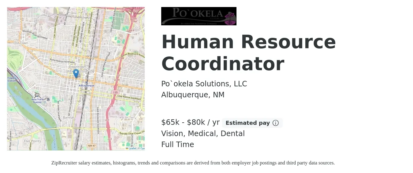 Po`okela Solutions, LLC job posting for a Human Resource Coordinator in Albuquerque, NM with a salary of $65,000 to $80,000 Yearly and benefits including dental, life_insurance, medical, pto, retirement, and vision with a map of Albuquerque location.
