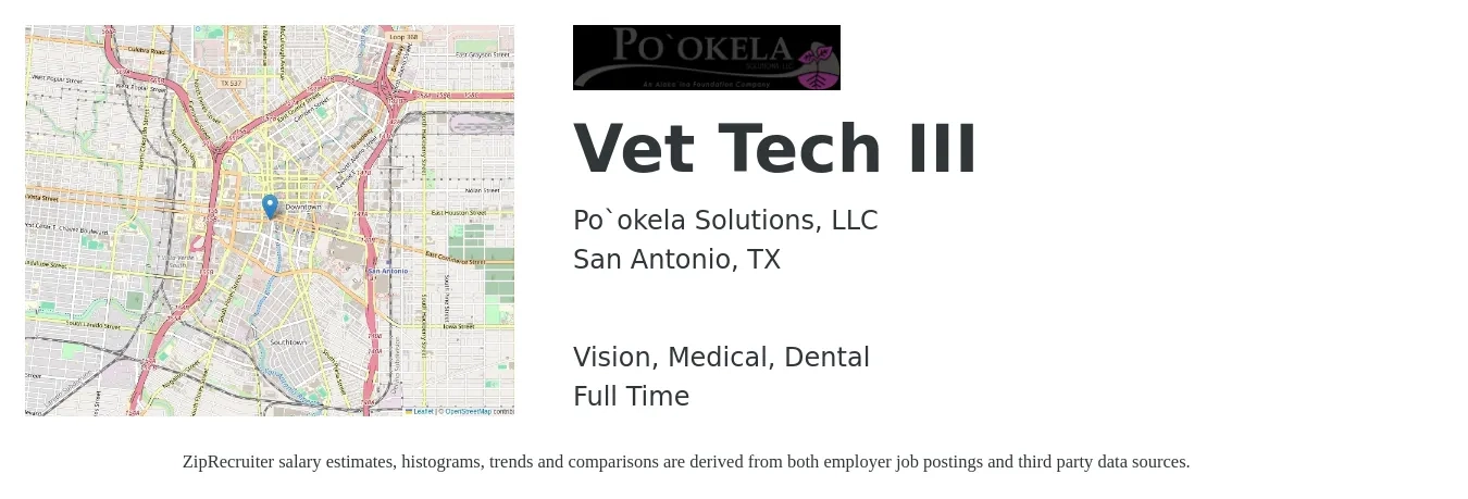 Po`okela Solutions, LLC job posting for a Vet Tech III in San Antonio, TX with a salary of $18 to $24 Hourly and benefits including dental, life_insurance, medical, pto, retirement, and vision with a map of San Antonio location.