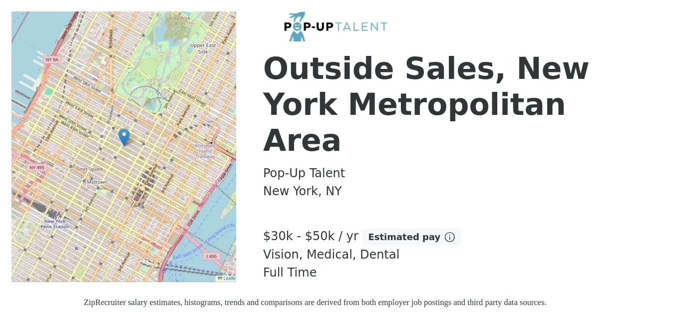 Pop-Up Talent job posting for a Outside Sales, New York Metropolitan Area in New York, NY with a salary of $30,000 to $50,000 Yearly (plus commission) and benefits including dental, medical, pto, retirement, and vision with a map of New York location.