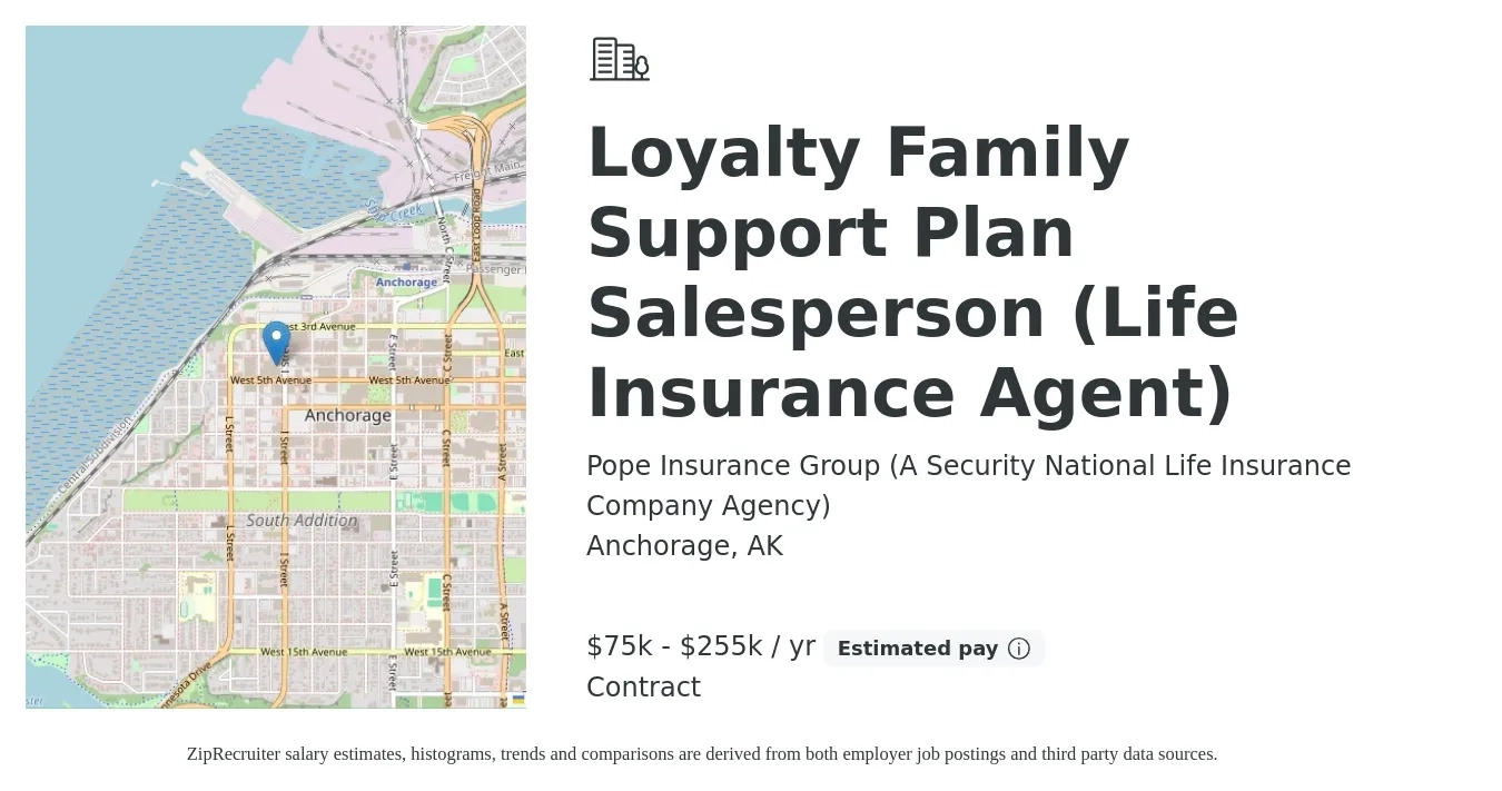 Pope Insurance Group (A Security National Life Insurance Company Agency) job posting for a Loyalty Family Support Plan Salesperson (Life Insurance Agent) in Anchorage, AK with a salary of $75,000 to $255,000 Yearly with a map of Anchorage location.