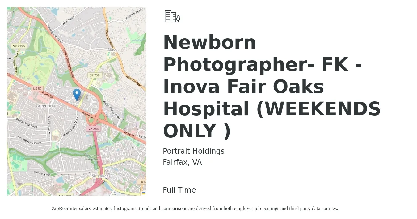 Portrait Holdings job posting for a Newborn Photographer- FK- Inova Fair Oaks Hospital ( WEEKENDS ONLY) in Fairfax, VA with a salary of $16 to $23 Hourly with a map of Fairfax location.
